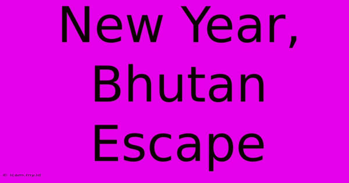 New Year, Bhutan Escape