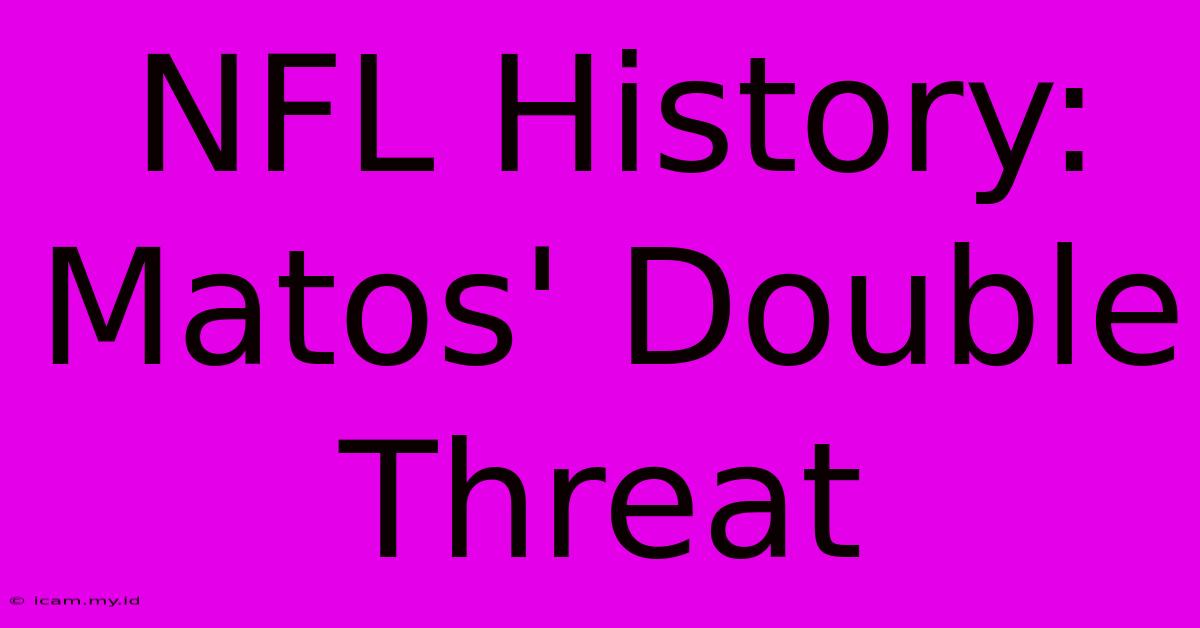 NFL History: Matos' Double Threat