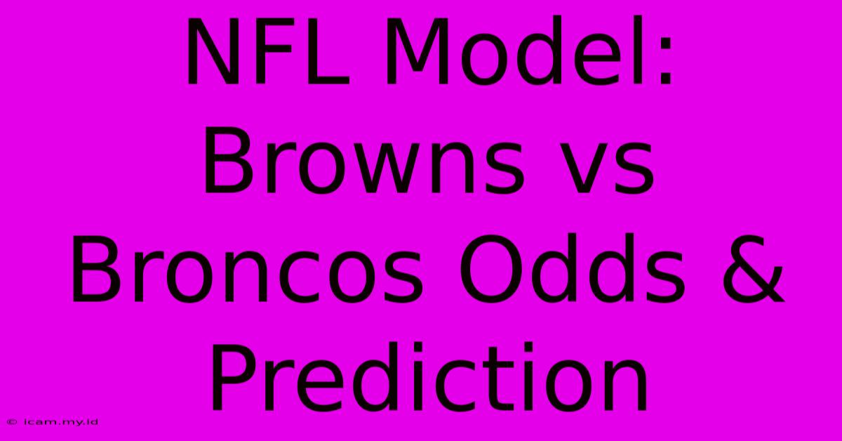 NFL Model: Browns Vs Broncos Odds & Prediction