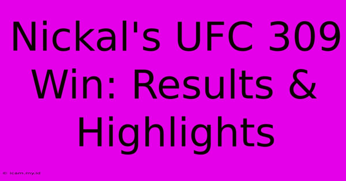 Nickal's UFC 309 Win: Results & Highlights