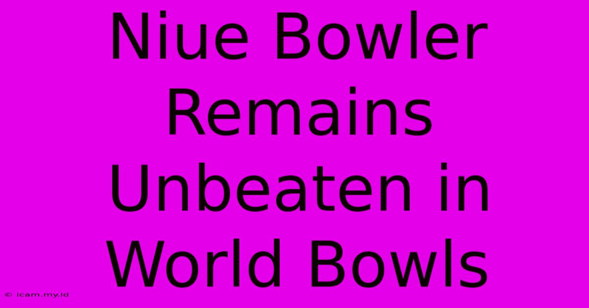 Niue Bowler Remains Unbeaten In World Bowls