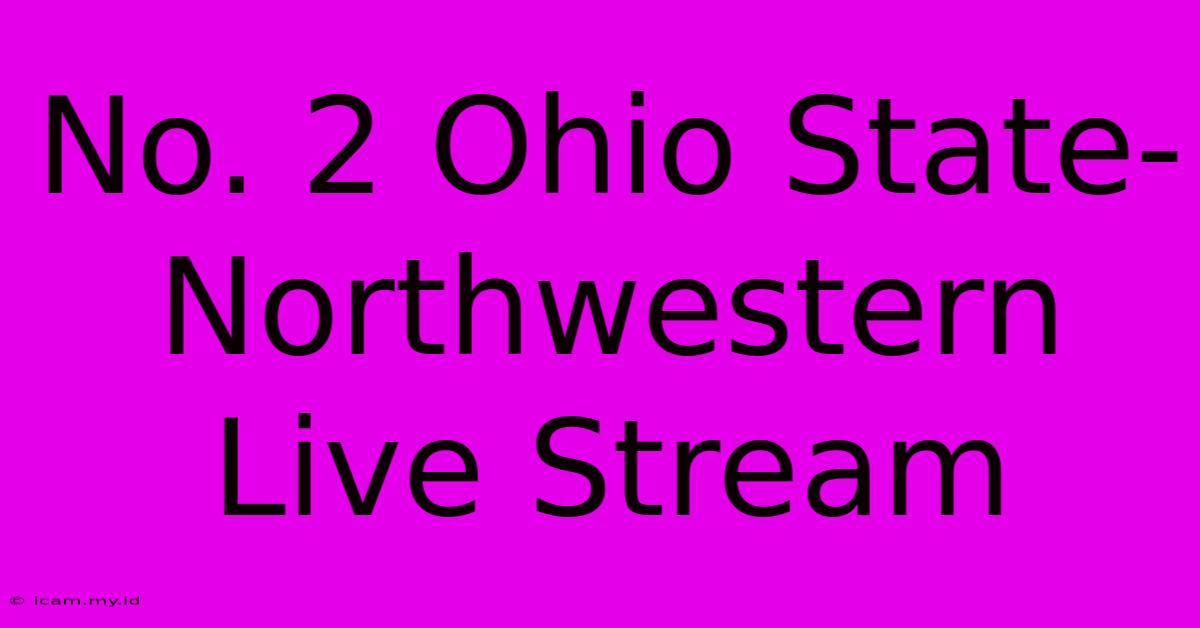 No. 2 Ohio State-Northwestern Live Stream