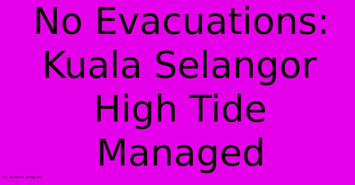 No Evacuations: Kuala Selangor High Tide Managed