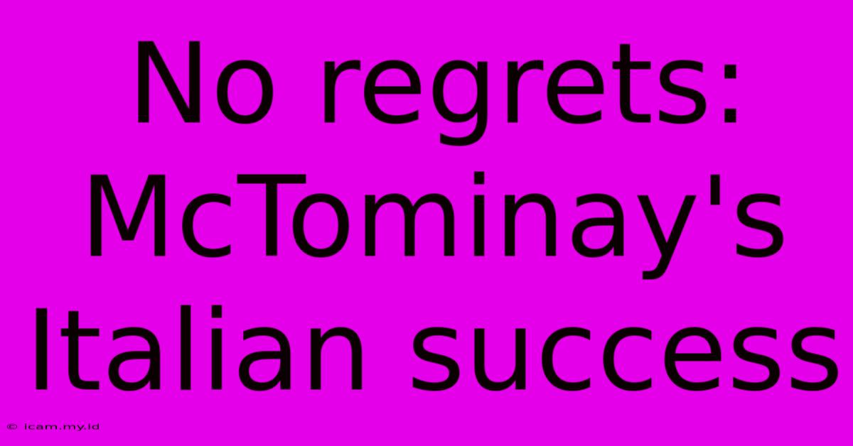 No Regrets: McTominay's Italian Success No Regrets: McTominay's Italian Success