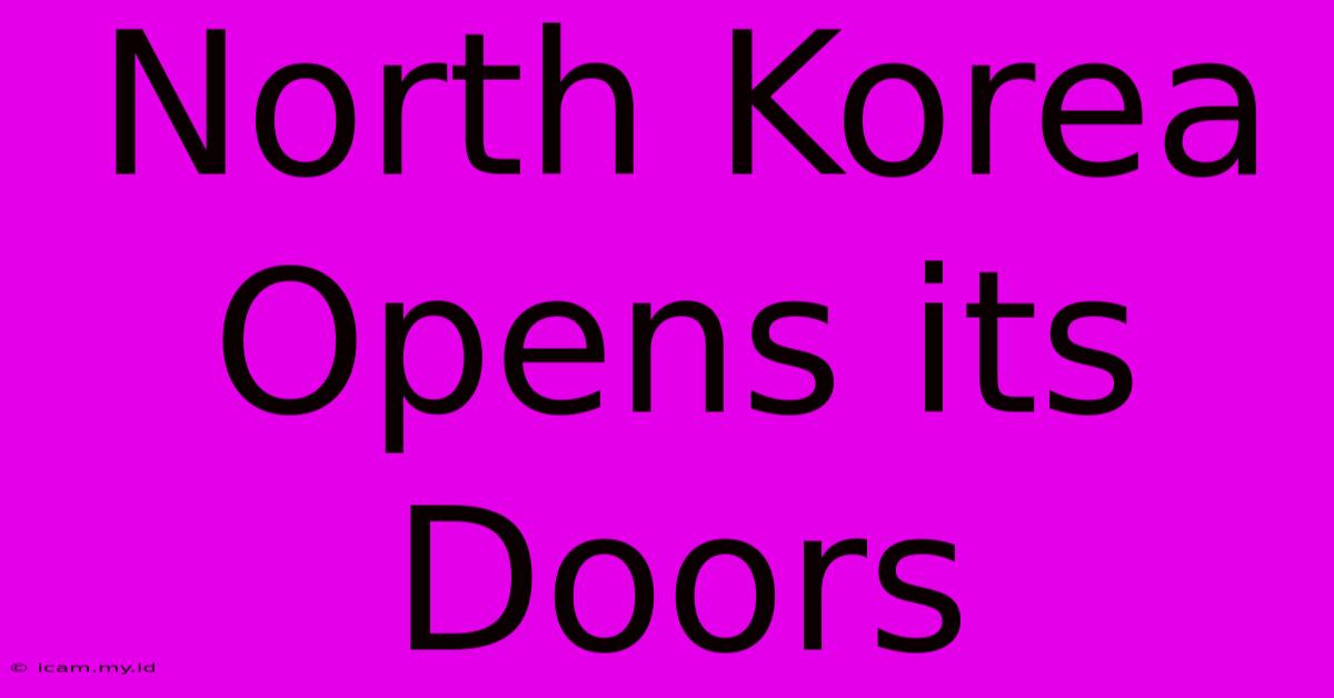 North Korea Opens Its Doors