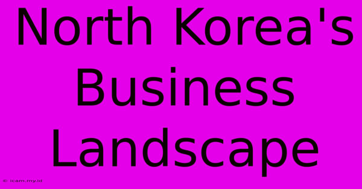 North Korea's Business Landscape