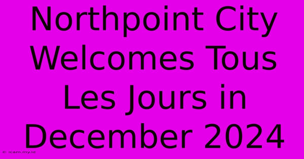 Northpoint City Welcomes Tous Les Jours In December 2024