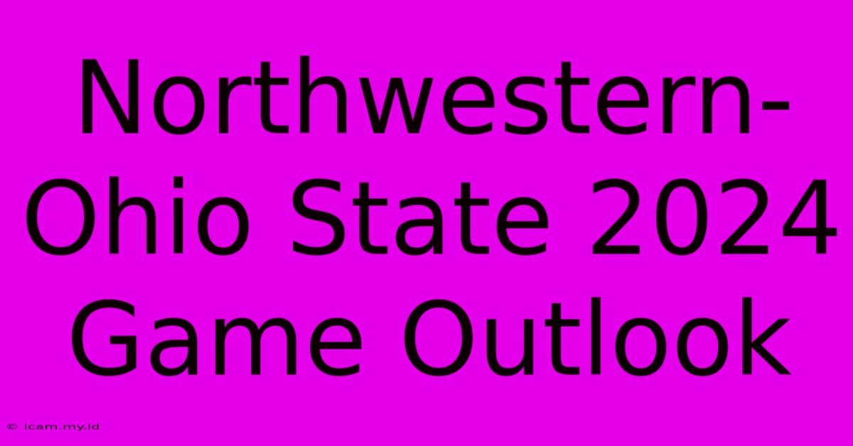 Northwestern-Ohio State 2024 Game Outlook