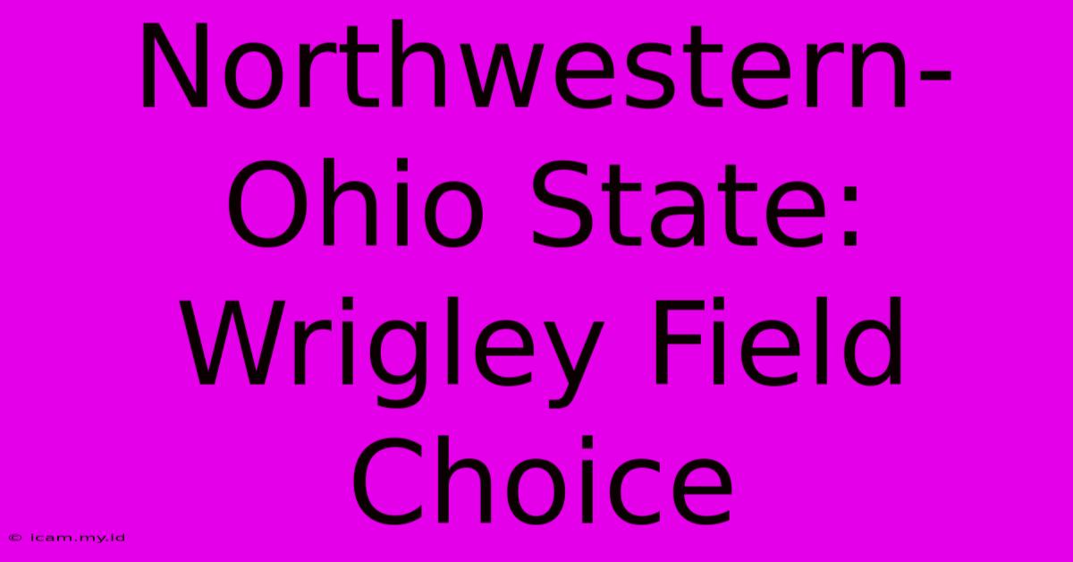 Northwestern-Ohio State: Wrigley Field Choice