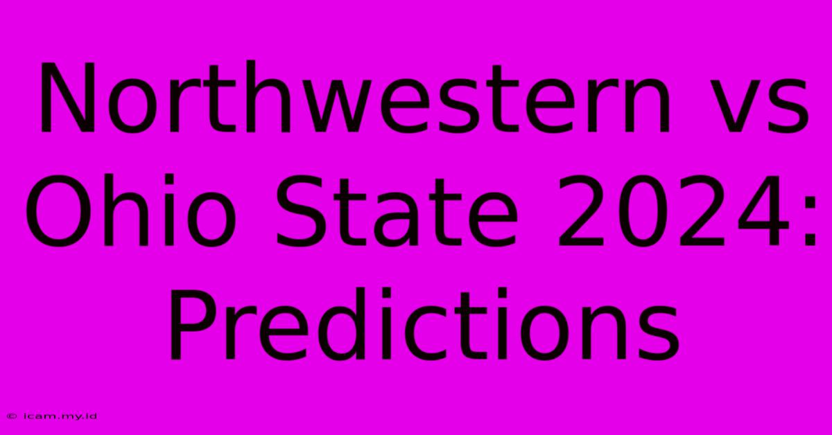 Northwestern Vs Ohio State 2024: Predictions