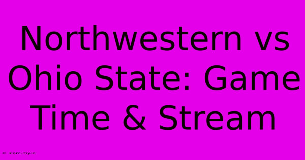 Northwestern Vs Ohio State: Game Time & Stream