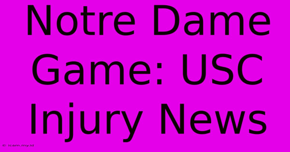 Notre Dame Game: USC Injury News