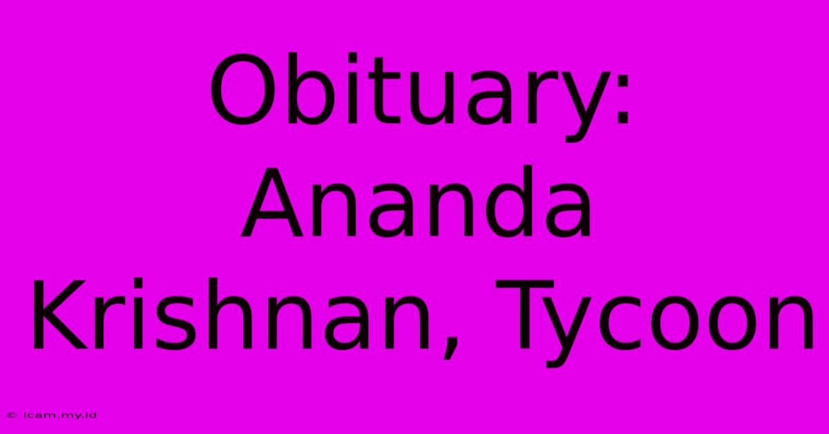 Obituary: Ananda Krishnan, Tycoon