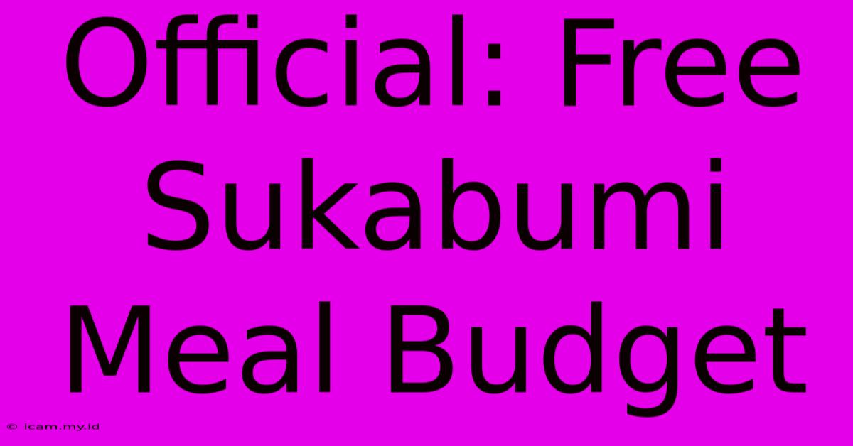 Official: Free Sukabumi Meal Budget