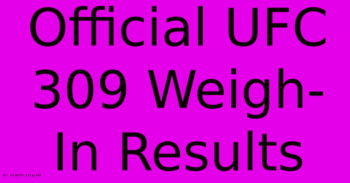 Official UFC 309 Weigh-In Results