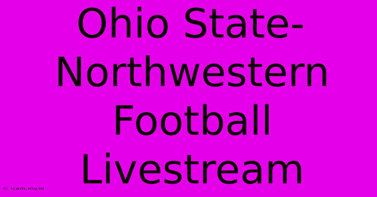 Ohio State-Northwestern Football Livestream