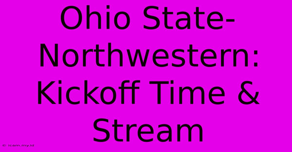 Ohio State-Northwestern: Kickoff Time & Stream