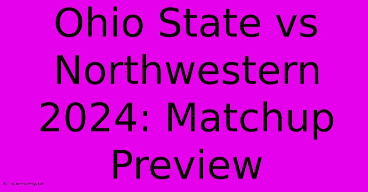 Ohio State Vs Northwestern 2024: Matchup Preview