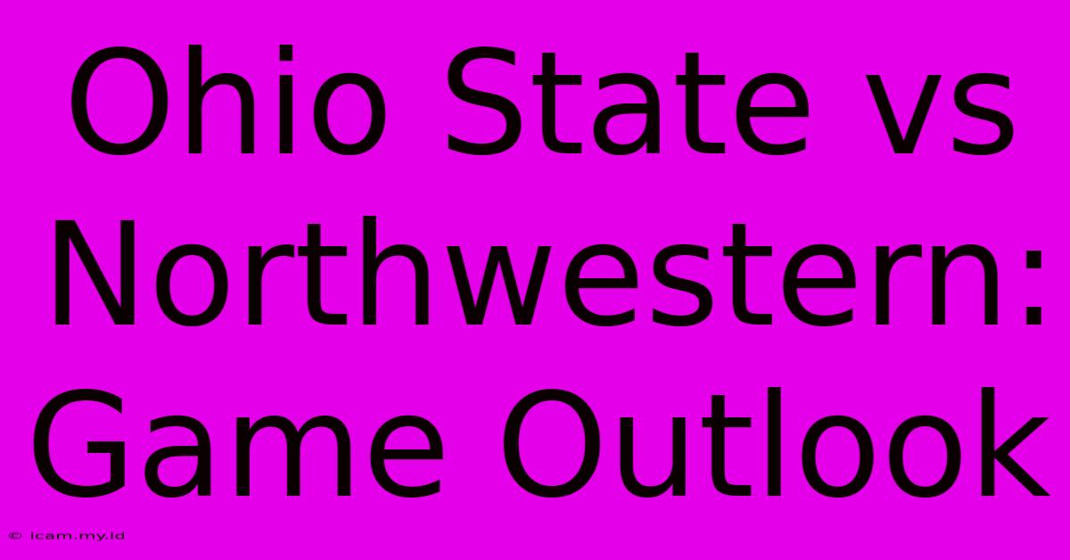 Ohio State Vs Northwestern: Game Outlook