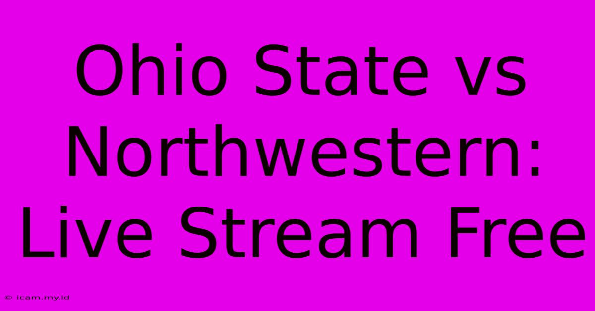 Ohio State Vs Northwestern: Live Stream Free