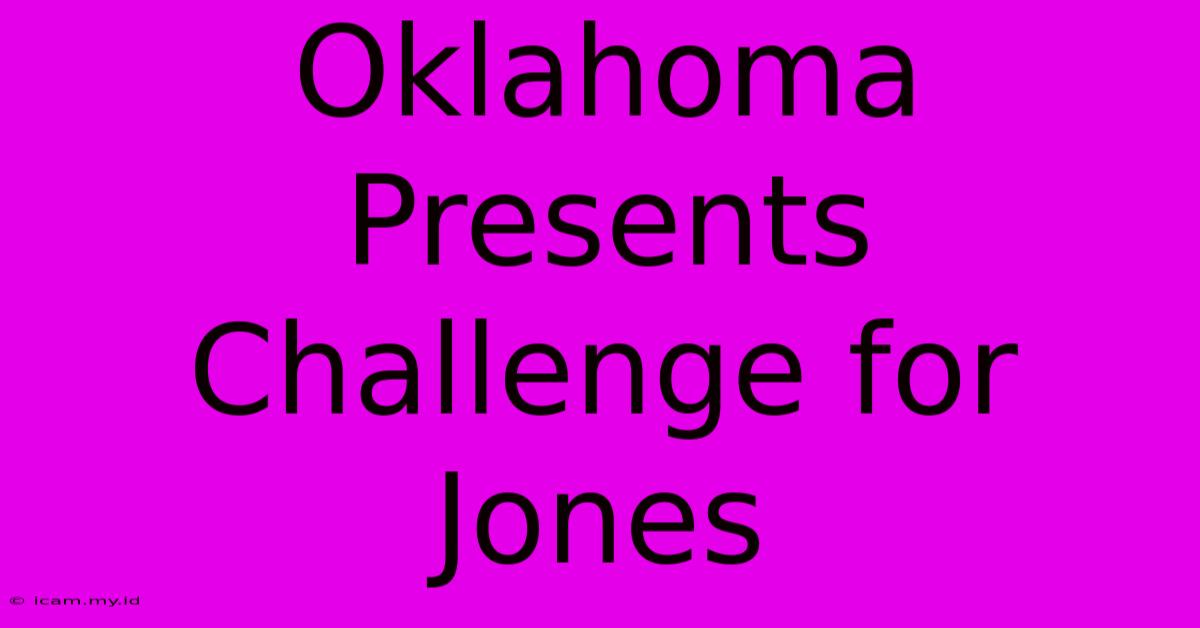 Oklahoma Presents Challenge For Jones