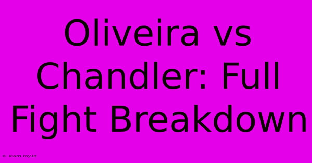 Oliveira Vs Chandler: Full Fight Breakdown