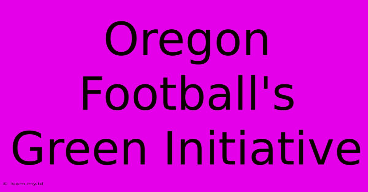 Oregon Football's Green Initiative