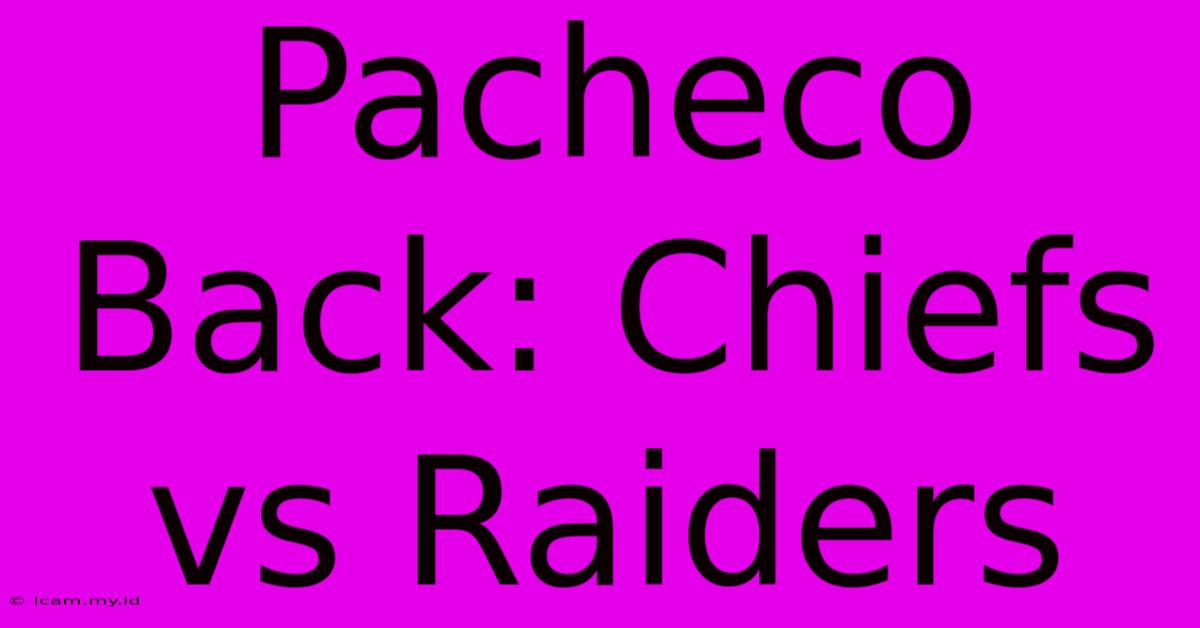 Pacheco Back: Chiefs Vs Raiders