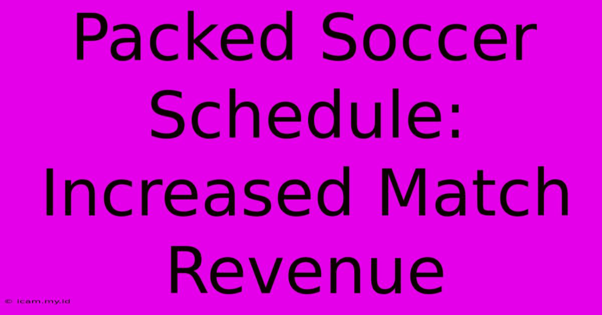 Packed Soccer Schedule: Increased Match Revenue