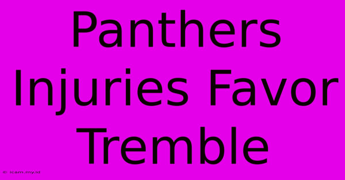 Panthers Injuries Favor Tremble