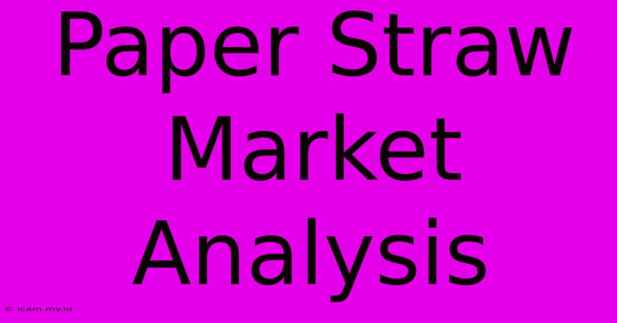 Paper Straw Market Analysis