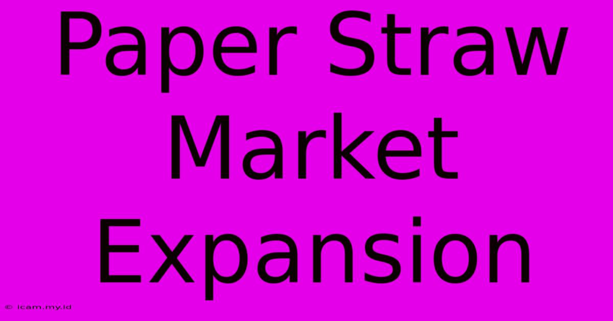 Paper Straw Market Expansion