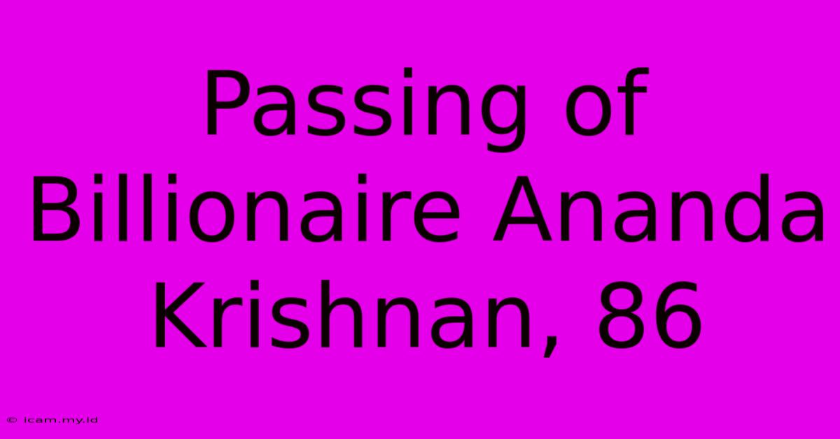 Passing Of Billionaire Ananda Krishnan, 86