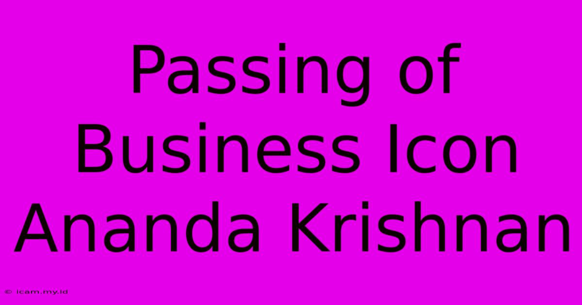 Passing Of Business Icon Ananda Krishnan