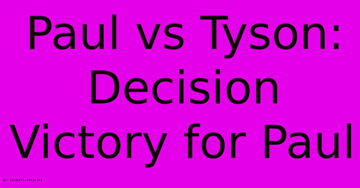 Paul Vs Tyson: Decision Victory For Paul