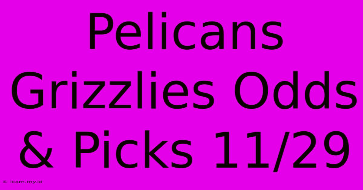 Pelicans Grizzlies Odds & Picks 11/29