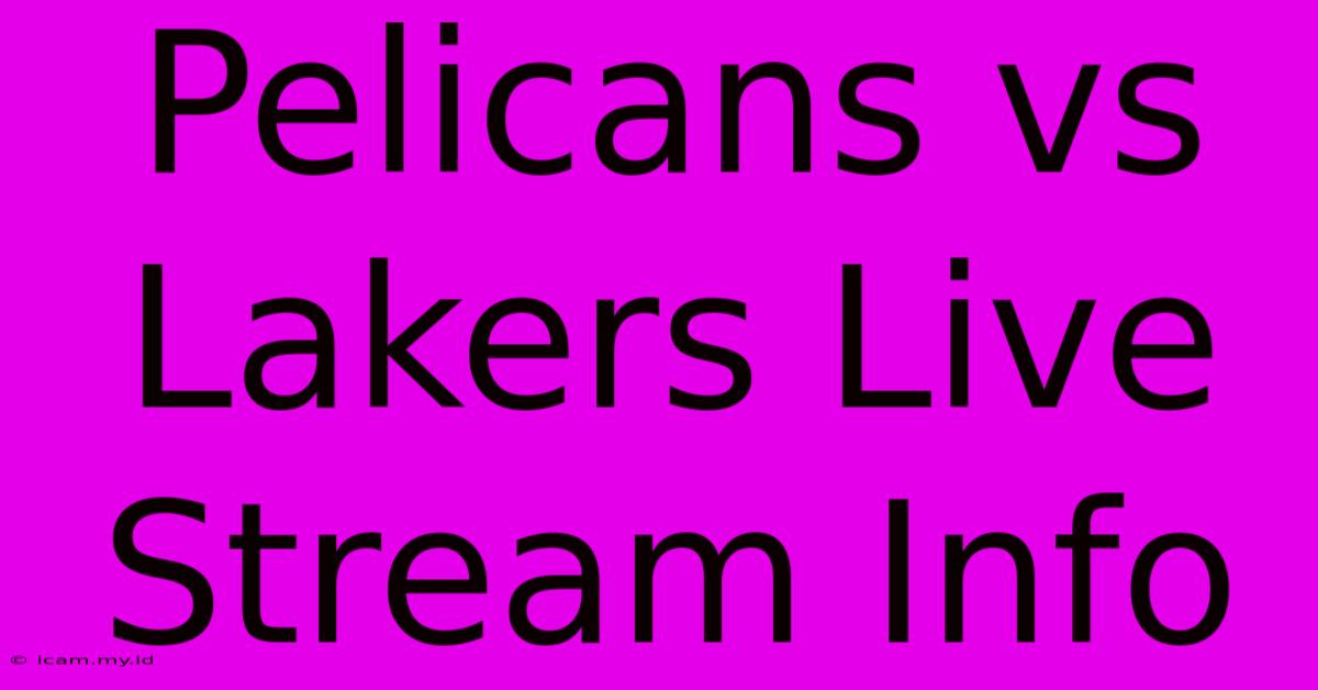 Pelicans Vs Lakers Live Stream Info