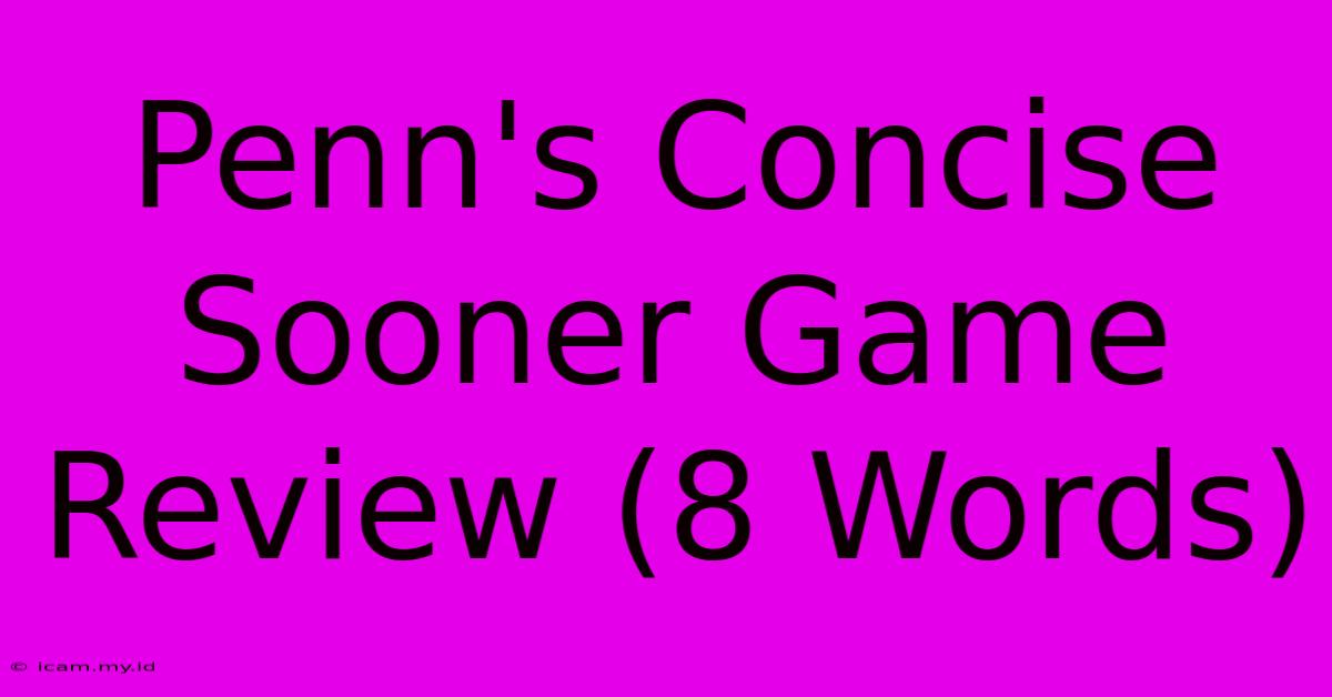 Penn's Concise Sooner Game Review (8 Words)