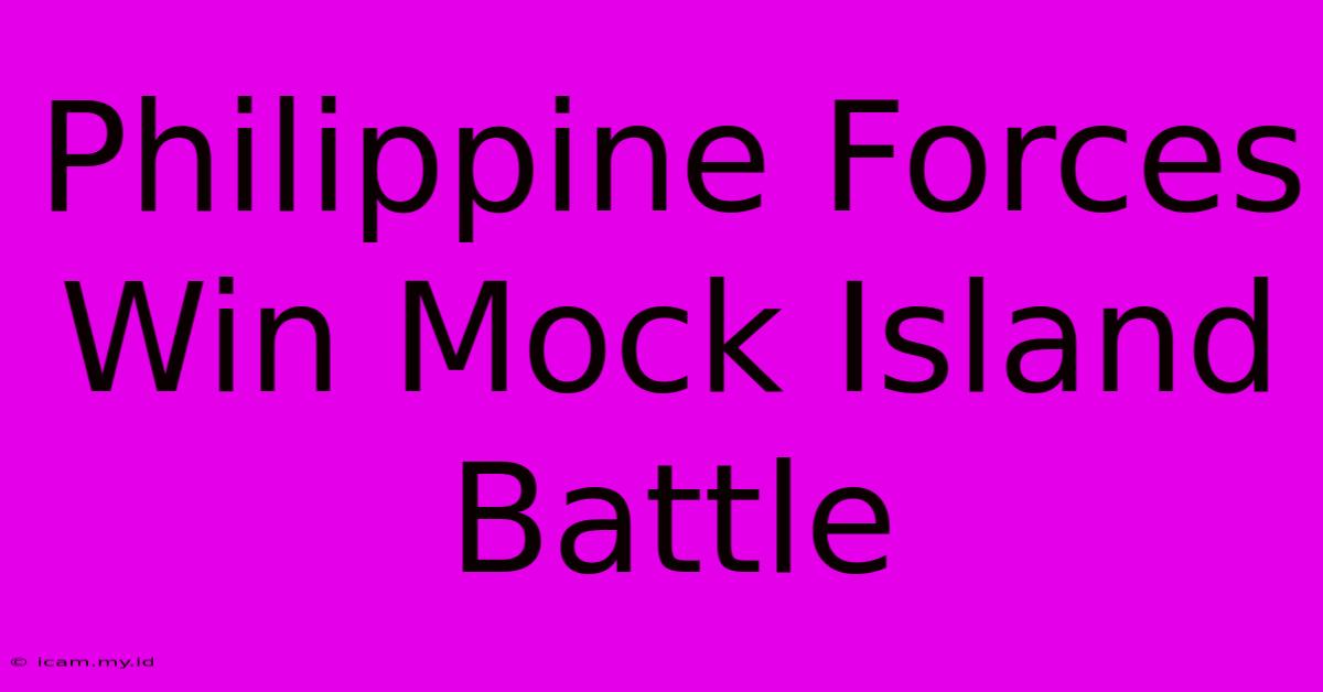 Philippine Forces Win Mock Island Battle