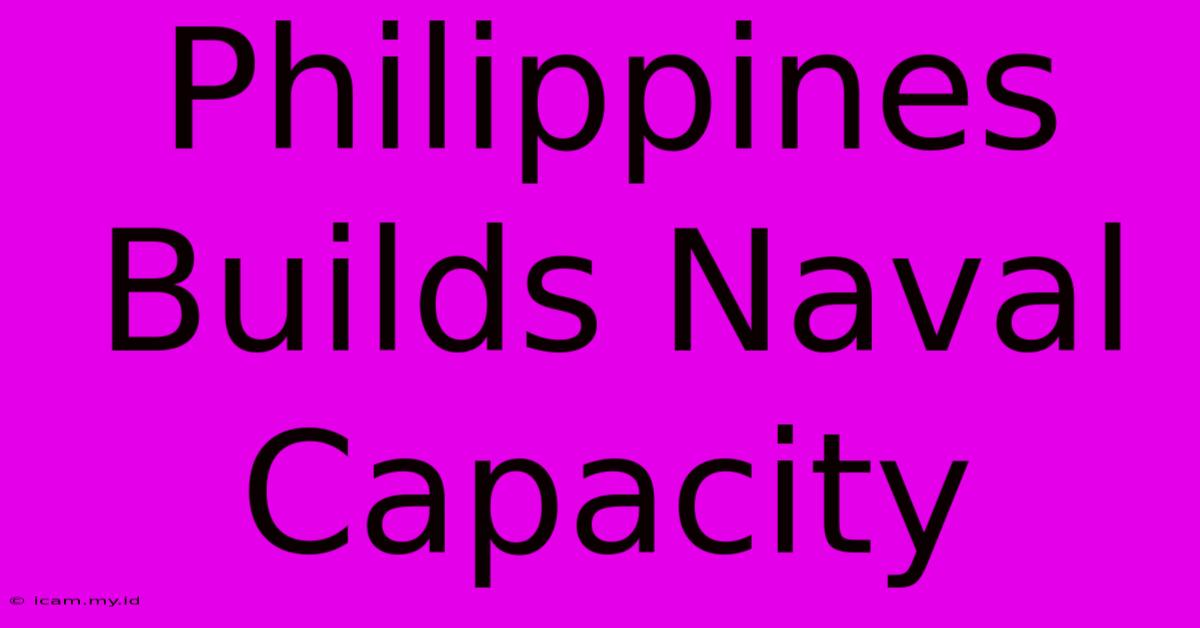 Philippines Builds Naval Capacity