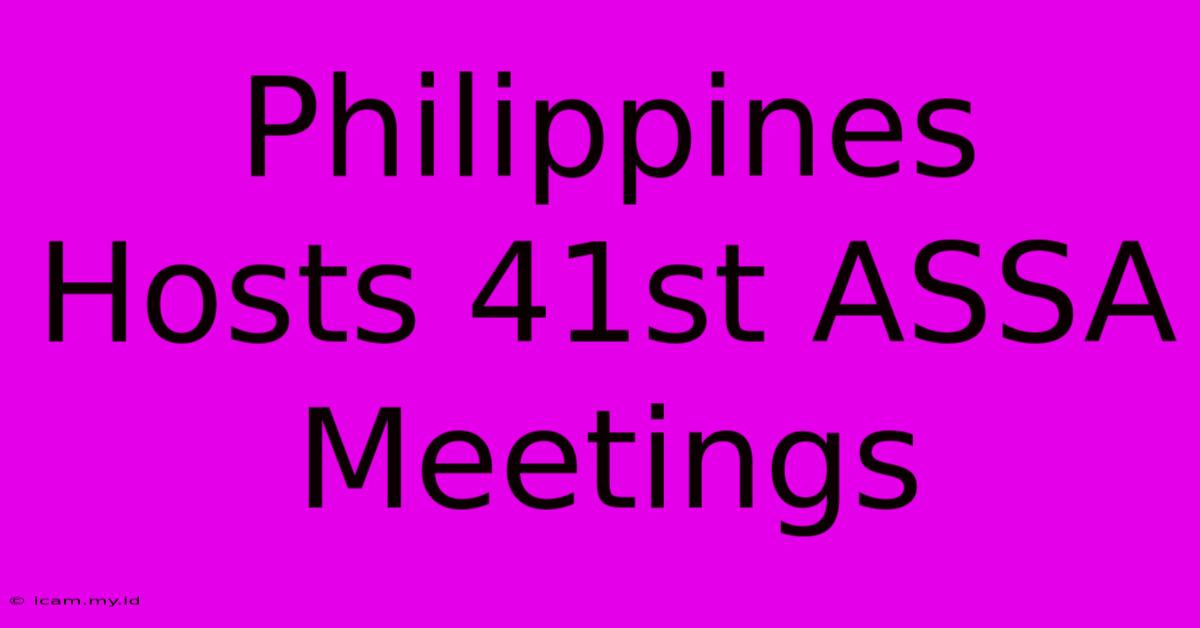 Philippines Hosts 41st ASSA Meetings