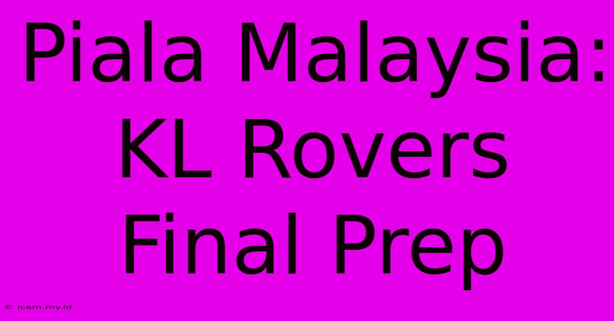 Piala Malaysia: KL Rovers Final Prep