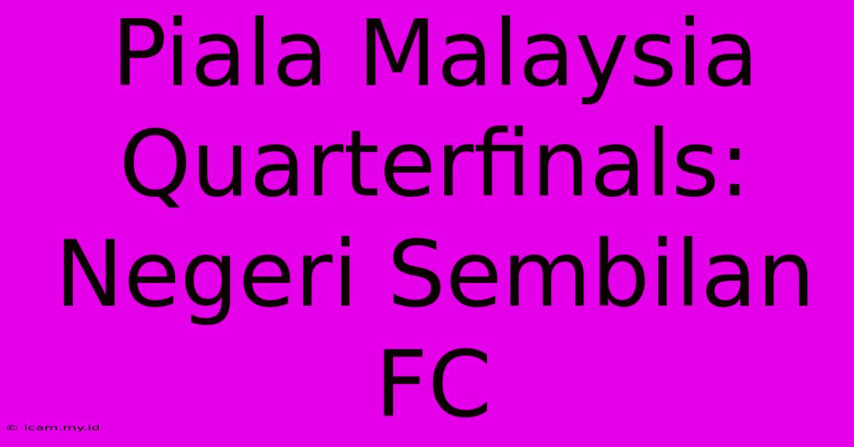 Piala Malaysia Quarterfinals: Negeri Sembilan FC