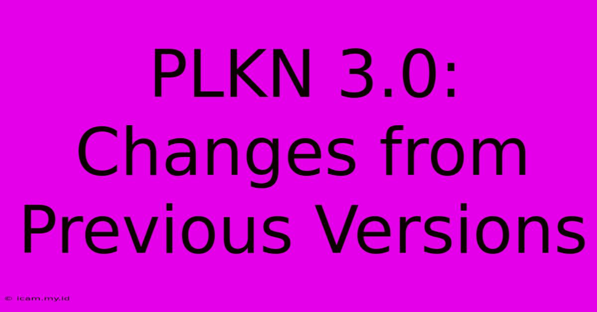 PLKN 3.0: Changes From Previous Versions