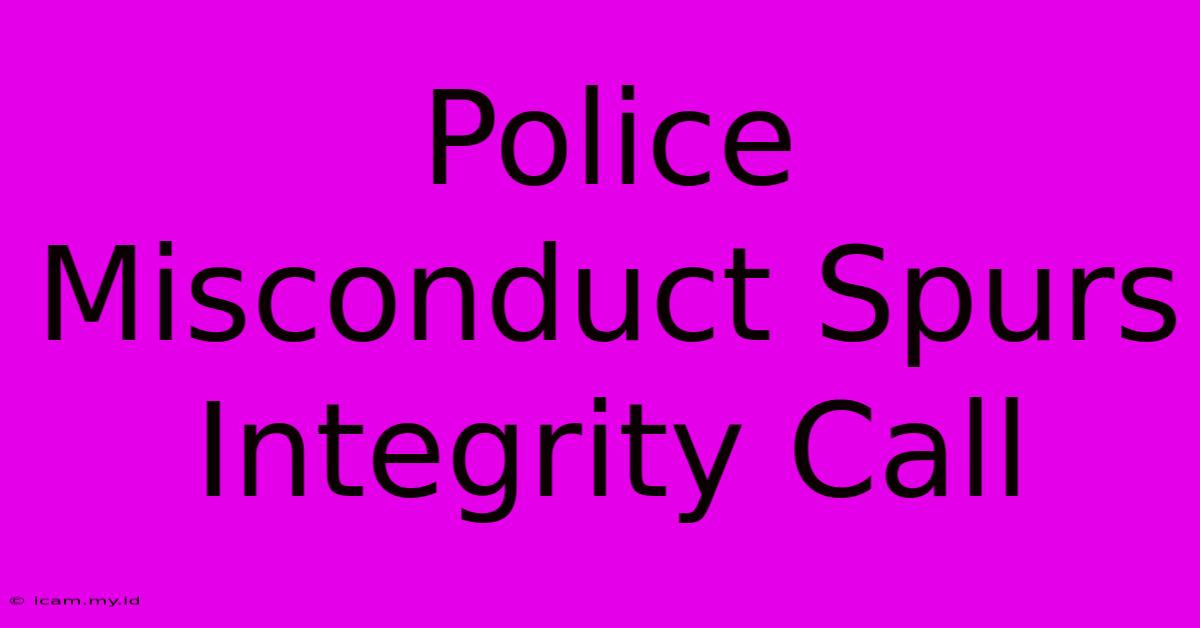 Police Misconduct Spurs Integrity Call