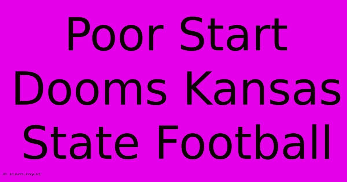 Poor Start Dooms Kansas State Football