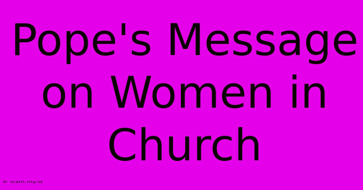 Pope's Message On Women In Church