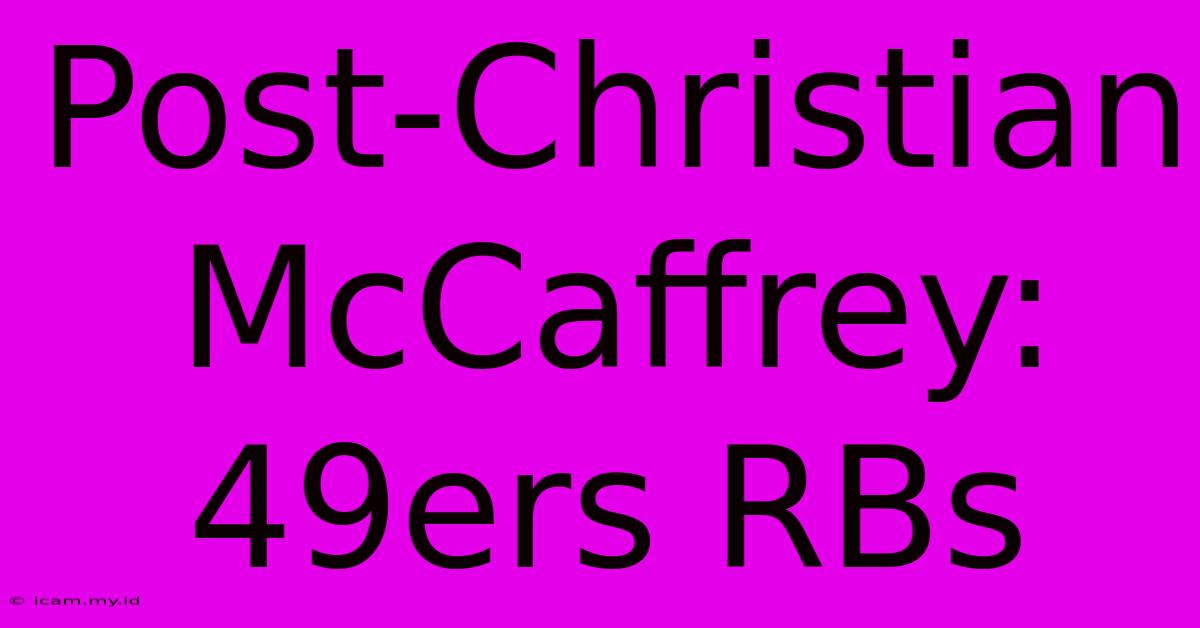 Post-Christian McCaffrey: 49ers RBs