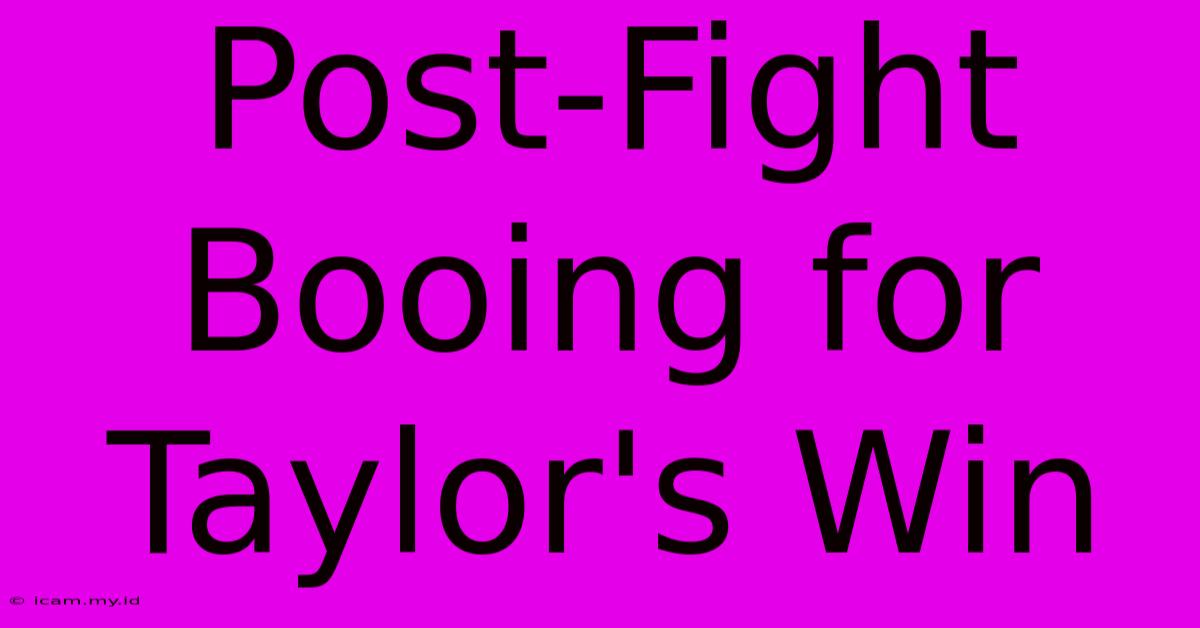 Post-Fight Booing For Taylor's Win