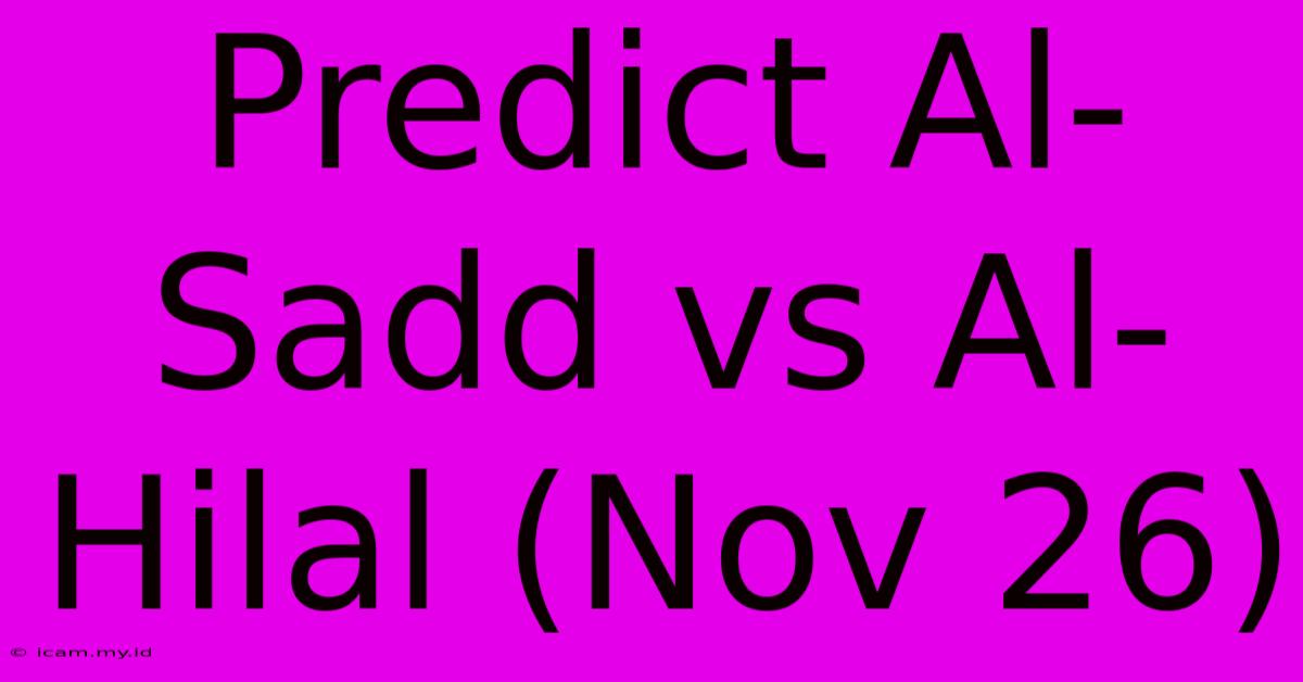 Predict Al-Sadd Vs Al-Hilal (Nov 26)